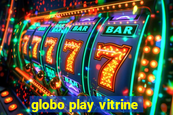 globo play vitrine